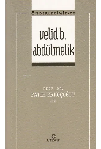 Velid B. Abdülmelik ;(Önderlerimiz-22)