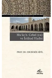 Muaz b. Cebel (r.a) ve İctihad Hadisi - Ebubekir Sifil - Rıhle Kitap