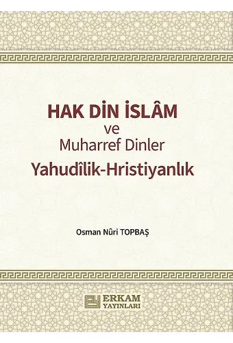Hak Din İslam ve Muharref Dinler - Osman Nuri Topbaş