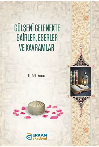 Gülşeni Gelenekte Şairler, Eserler ve Kavramlar - Dr. Salih Yılmaz