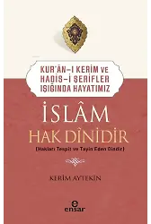 Kur’an-ı Kerim ve Hadis-i Şerifler Işığında Hayatımız - İslam Hak Dinidir