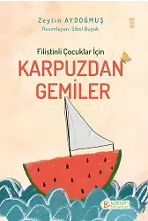 Filistinli Çocuklar İçin Karpuzdan Gemiler - Zeytin Aydoğmuş