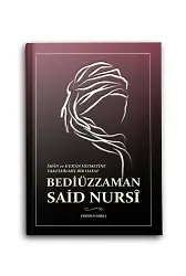 İman ve Kuran Hizmetine Vakfedilmiş Bir Hayat - Bediüzzaman Said Nursi