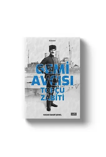 Gemi Avcısı Topçu Zabiti | Hasan Basri Şenel