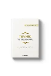 Tevhid ve Tevekkül | İhya-u Ulumiddin | İmam Gazali