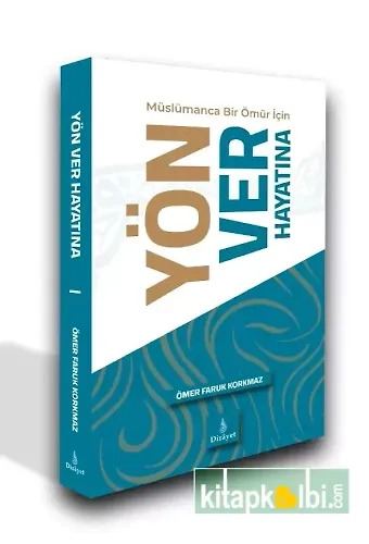 Müslümanca Bir Ömür için Yön Ver Hayatına