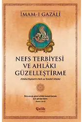 Nefs Terbiyesi ve Ahlakı Güzelleştirme-İmamı Gazali
