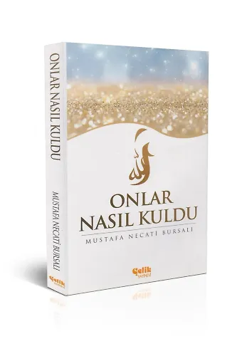 Onlar Nasıl Kuldu - Mustafa Necati BURSALI