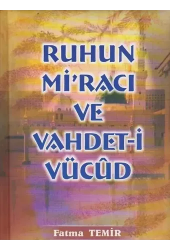 Ruhun Miracı Ve Vahdeti Vücud- Fatma temir