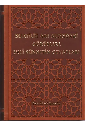 Selefilik Adı Altındaki Görüşlere Ehli Sünnetin Cevapları