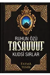 Ruhun Özü Tasavvuf Kudsî Sırlar