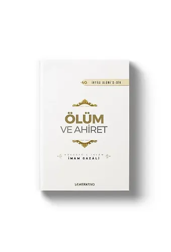 Ölüm ve Ahiret | İhya-u Ulumiddin | İmam Gazali