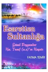 Esaretten Sultanlığa Güzel Peygamber Hz. Yusuf a.s ın Hayatı