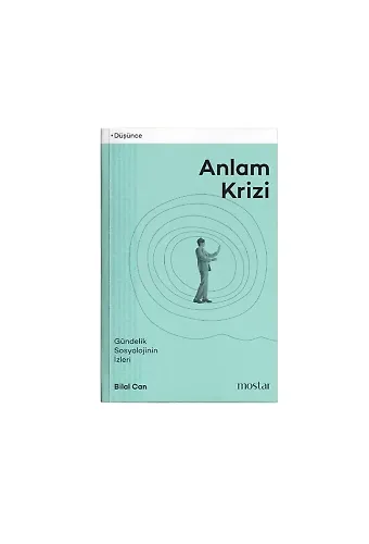 Anlam Krizi | Gündelik Sosyolojinin İzleri | Bilal Can