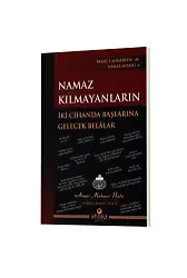 Namaz Kılmayanların İki Cihanda Başlarına Gelecek Belalar