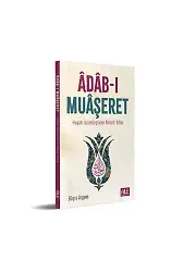 Adabı Muaşeret - Hayatı Güzelleştiren Nimet: Edep | Büşra Argum