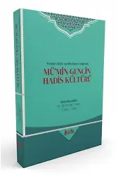 Hadis Usulü ve Metinleri Işığında Mü’min Gencin Hadis Kültürü