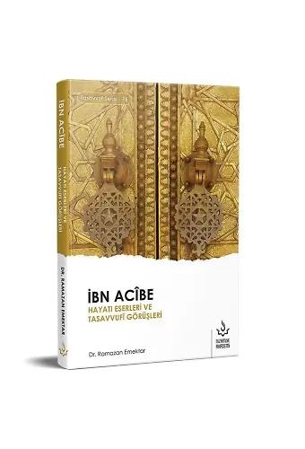 İbn Acibe'nin Hayatı, Eserleri ve Tasavvufi Görüşleri | Dr. Ramazan Emektar