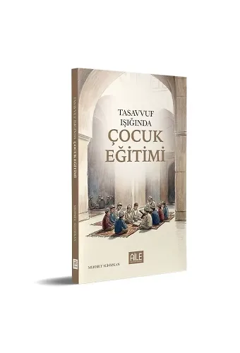 Tasavvuf Işığında Çocuk Eğitimi | Mehmet Ali Özkan