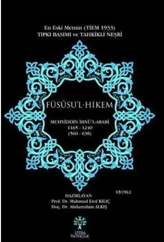 Füsusu'l Hikem - En eski Metnin Tıpkı Basımı ve Tahkikli Neşri; 1165-1240 / 560-638