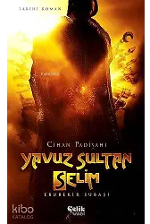 Yavuz Sultan Selim - Cihan Padişahı