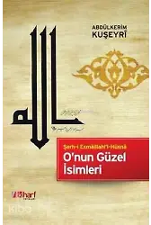 O'nun Güzel İsimleri - Şerh-İ Esmaillahi'l-Hüsna