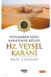 Hz. Veysel Karani - Peygamber Aşığı Annesinin Kölesi