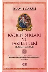 Kalbin Sırları Ve Faziletleri - Kitabü Şerh-İ Acaibi'l-Kalb