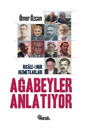 Risale-İ Nur Hizmetkarları Ağabeyler Anlatıyor