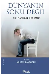 Dünyanın Sonu Değil / Ruh Sağlığını Korumak