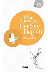 O'nu Tanıyınca Her Şey Değişti