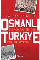 Osmanlı Demokrasi'sinden Türkiye Cumhuriyeti'ne