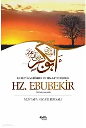 Hz. Ebubekir - En Büyük Sıddıkîyet Ve Teslimiyet Örneği