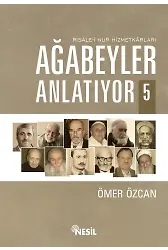 Ağabeyler Anlatıyor-5 Risale-İ Nur Hizmetkarları