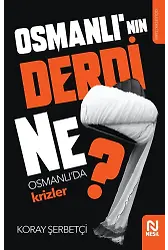 Osmanlı'nın Derdi Ne?