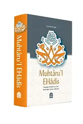 Muhtaru'l Ehadis Peygamber Efendimiz (S.a.v.)'Den Seçme Hadis-İ Şerifler Ve Hikmetler