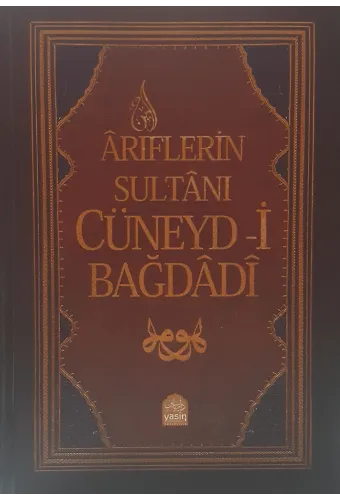 Ariflerin Sultanı Cüneyd-İ Bağdadi