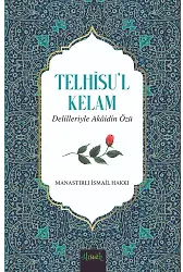 Telhîsü'l Kelam Delilleriyle Akaidin Özü