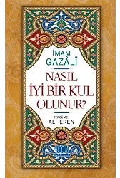 Nasıl İyi Bir Kul Olunur? (Ciltli)