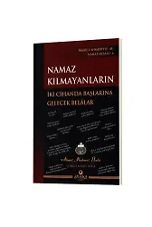 Namaz Kılmayanların İki Cihanda Başlarına Gelecek Belalar