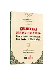 Çocuklara Muhammed Ve Ahmed İsimlerini Takmanın Fazîletleri Hakkında Kırk Hadîs-İ Şerîf Ve Rivayet