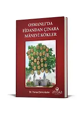 Osmanlıda Fidandan Çınara Manevi Kökler