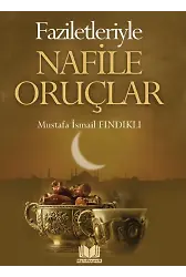 Faziletleriyle Nafile Oruçlar