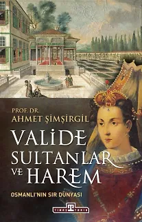 Valide Sultanlar Ve Harem