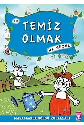 Temiz Olmak Ne Güzel - Masallarla Görgü Kuralları 10