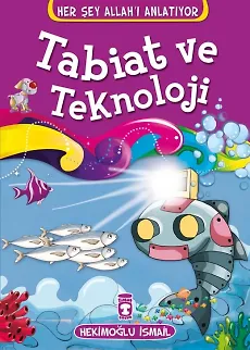 Tabiat Ve Teknoloji - Her Şey Allah'ı Anlatıyor