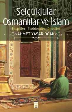 Selçuklular, Osmanlılar Ve İslam (Ciltli)