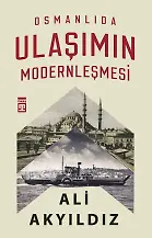 Osmanlı'da Ulaşımın Modernleşmesi