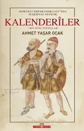 Osmanlı İmparatorluğu'nda Marjinal Sûfilik: Kalenderıler (Ciltli)