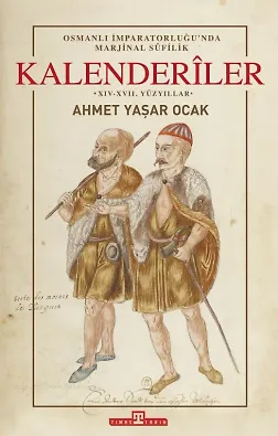 Osmanlı İmparatorluğu'nda Marjinal Sûfilik: Kalenderıler (Ciltli)
